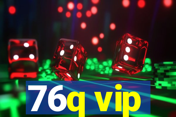 76q vip